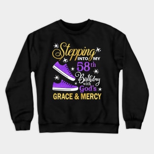Stepping Into My 58th Birthday With God's Grace & Mercy Bday Crewneck Sweatshirt